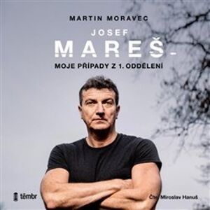 Josef Mareš: Moje případy z 1. oddělení, CD - Martin Moravec, Josef Mareš
