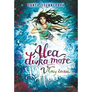 Alea - dívka moře: Vlny času - Tanya Stewnerová