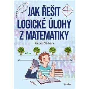Jak řešit logické úlohy z matematiky - Marcela Sládková