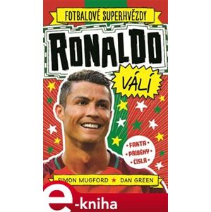 Ronaldo válí. Fotbalové superhvězdy. Fakta, příběhy, čísla - Simon Mugford e-kniha