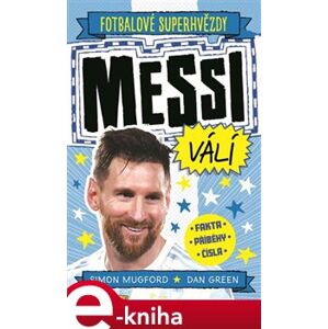 Messi válí. Fotbalové superhvězdy. Fakta, příběhy, čísla - Simon Mugford e-kniha