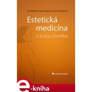 Estetická medicína a krása člověka - Soňa Štroblová, Hana Raková, Jan Měšťák e-kniha