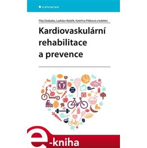 Kardiovaskulární rehabilitace a prevence - Filip Dosbaba, kolektiv, Ladislav Baťalík, Kateřina Filáková e-kniha