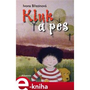 Kluk a pes - Ivona Březinová e-kniha