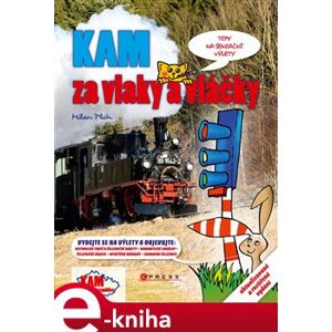 Kam za vlaky a vláčky - Milan Plch e-kniha