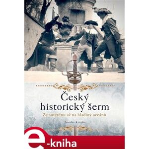 Český historický šerm - Jaroslav Krupka e-kniha