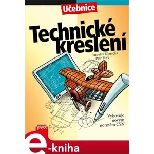 Technické kreslení - Petr Fořt, Jaroslav Kletečka e-kniha