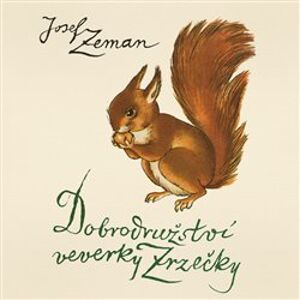 Dobrodružství veverky Zrzečky, CD - Josef Zeman
