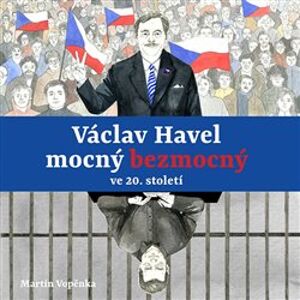 Václav Havel mocný bezmocný ve 20. století, CD - Martin Vopěnka