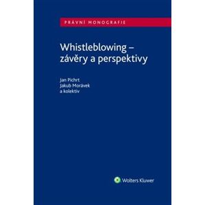 Whistleblowing - závěry a perspektivy - Jan Pichrt, Jakub Morávek