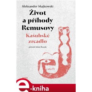 Život a příhody Remusovy - Aleksander Majkowski e-kniha