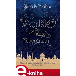 Andělé nad Teheránem - Gina B. Nahai e-kniha