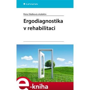 Ergodiagnostika v rehabilitaci - kolektiv, Petra Sládková e-kniha