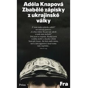 Zbabělé zápisky z ukrajinské války - Adéla Knapová