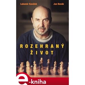 Rozehraný život - Lubomír Kaválek, Jan Novák e-kniha