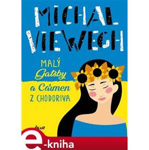 Malý Gatsby a Carmen z Chodoriva - Michal Viewegh e-kniha