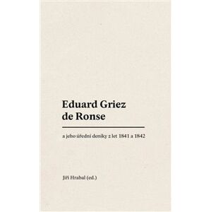 Eduard Griez de Ronse a jeho úřední deníky z let 1841 a 1842