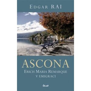 Ascona. Erich Maria Remarque v emigraci - Edgar Rai