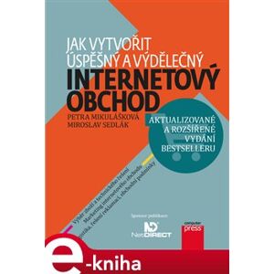 Jak vytvořit úspěšný a výdělečný internetový obchod - Miroslav Sedlák, Petra Mikulášková e-kniha