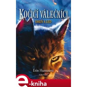 Kočičí válečníci (2) - Oheň a led - Erin Hunterová e-kniha