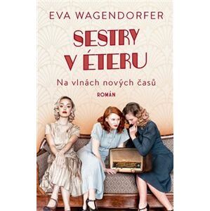 Sestry v éteru: Na vlnách nových časů - Eva Wagendorfer