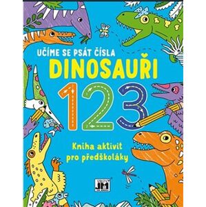 Učíme se psát čísla - Dinosauři 123. Kniha aktivit pro předškoláky