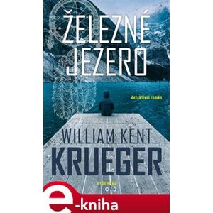 Železné jezero - William Kent Krueger e-kniha