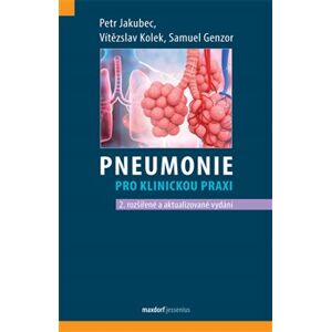 Pneumonie pro klinickou praxi - Vítězslav Kolek, Samuel Genzor, Petr Jakubec