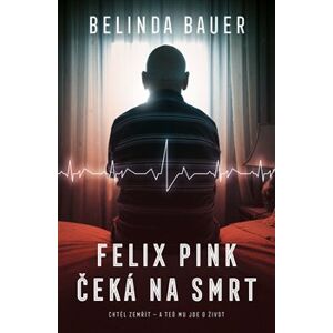 Felix Pink čeká na smrt - Belinda Bauerová