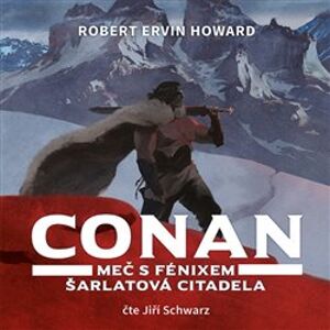 Conan, CD - Meč s fénixem, Šarlatová citadela, CD - Robert Ervin Howard