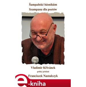 Šampaňské básníkům / Szampana dla poetów - Vladimír Křivánek e-kniha