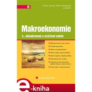 Makroekonomie. 4., aktualizované a rozšířené vydání - kolektiv, Václav Jurečka, Martin Macháček e-kniha