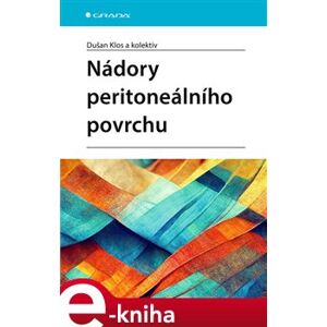 Nádory peritoneálního povrchu - kolektiv, Dušan Klos e-kniha