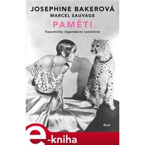Josephine Bakerová: Paměti. Vzpomínky legendární tanečnice - Josephine Bakerová, Marcel Sauvage e-kniha