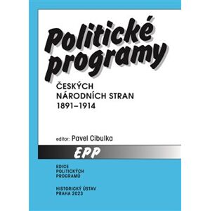 Politické programy českých národních stran 1891–1914 - Pavel Cibulka