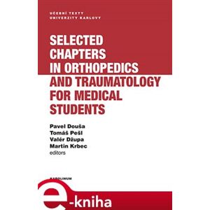 Selected chapters in orthopedics and traumatology for medical students - Pavel Douša, Tomáš Pešl, Valér Džupa e-kniha