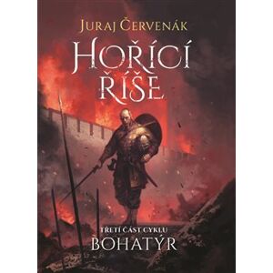 Bohatýr III - Hořící říše - Juraj Červenák