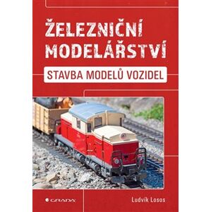 Železniční modelářství. Stavba modelů vozidel - Ludvík Losos