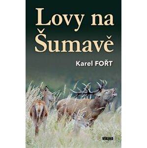 Lovy na Šumavě - Karel Fořt