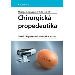 Chirurgická propedeutika. Čtvrté, přepracované a doplněné vydání - kolektiv, Zdeněk Krška, Miroslav Zeman