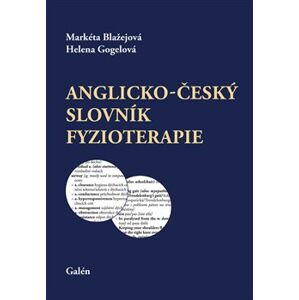 Anglicko-český slovník fyzioterapie - Helena Gogelová, Markéta Blažejová