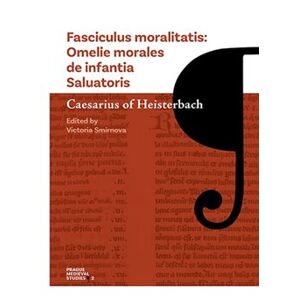 Fasciculus moralitatis. Omelie morales de infantia Saluatoris - Caesarius z Heisterb