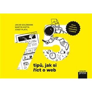 75 tipů, jak si říct o web - Josef Platil, Martin Kopta, Jakub Goldmann