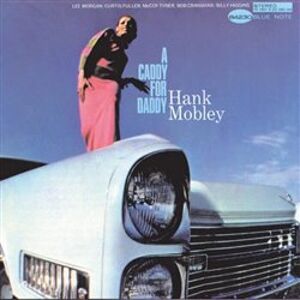 A Caddy For Daddy - Hank Mobley