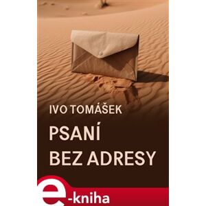 Psaní bez adresy - Ivo Tomášek e-kniha