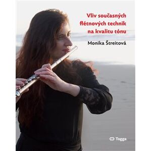 Vliv současných flétnových technik na kvalitu tónu - Monika Štreitová