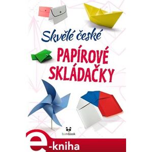 Skvělé české papírové skládačky - kolektiv autorů e-kniha