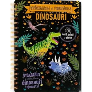 Vyškrabuj a poznávej - Dinosauři - Anne Rooney