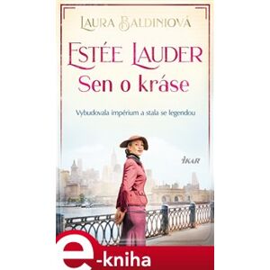 Estée Lauder - Sen o kráse - Laura Baldiniová e-kniha