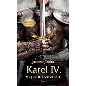 Karel IV. – Vzpoura vévodů - Jaromír Jindra